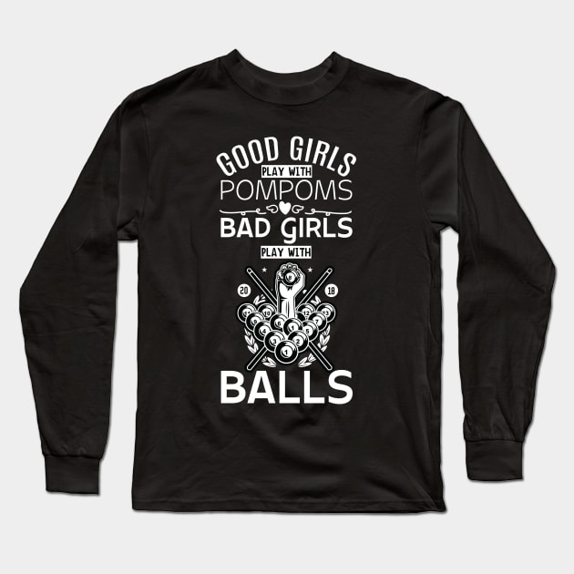 Good Girls Bad Girls Pool Player Billiards Long Sleeve T-Shirt by zellaarts